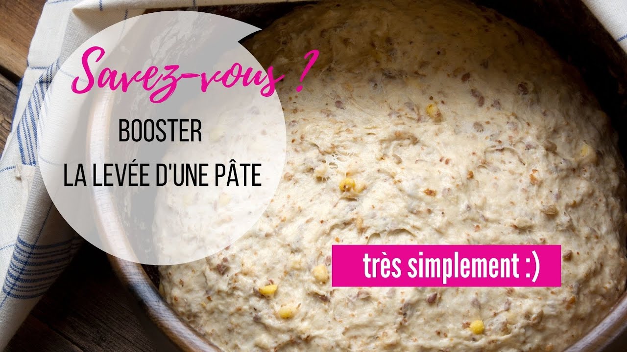 Pain, brioche, pâtes levées ; Savez-vous comment booster la lever d'une pâte ?