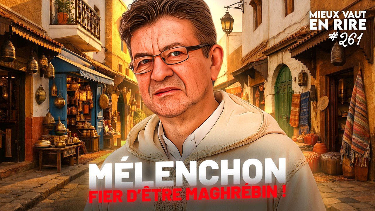 Les problèmes d'IDENTITÉ de MÉLENCHON | Mieux vaut en rire #261